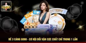 Đề 3 Càng Go88 - Cơ Hội Đổi Vận Cực Chất Chỉ Trong 1 Lần