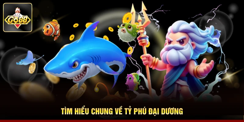 Tìm hiểu chung về tỷ phú đại dương Tìm hiểu chung về tỷ phú đại dương