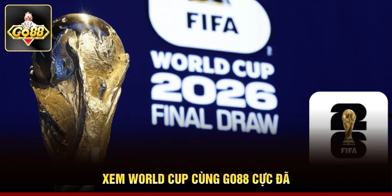 Xem World Cup cùng Go88 cực đã Xem World Cup cùng Go88 cực đã